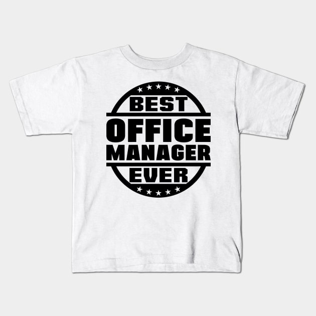 Best Office Manager Ever Kids T-Shirt by colorsplash